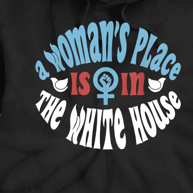 A Womans Place Is In The White House Tie Dye Hoodie