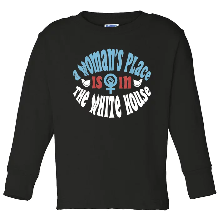 A Womans Place Is In The White House Toddler Long Sleeve Shirt