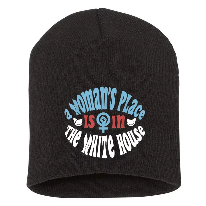 A Womans Place Is In The White House Short Acrylic Beanie