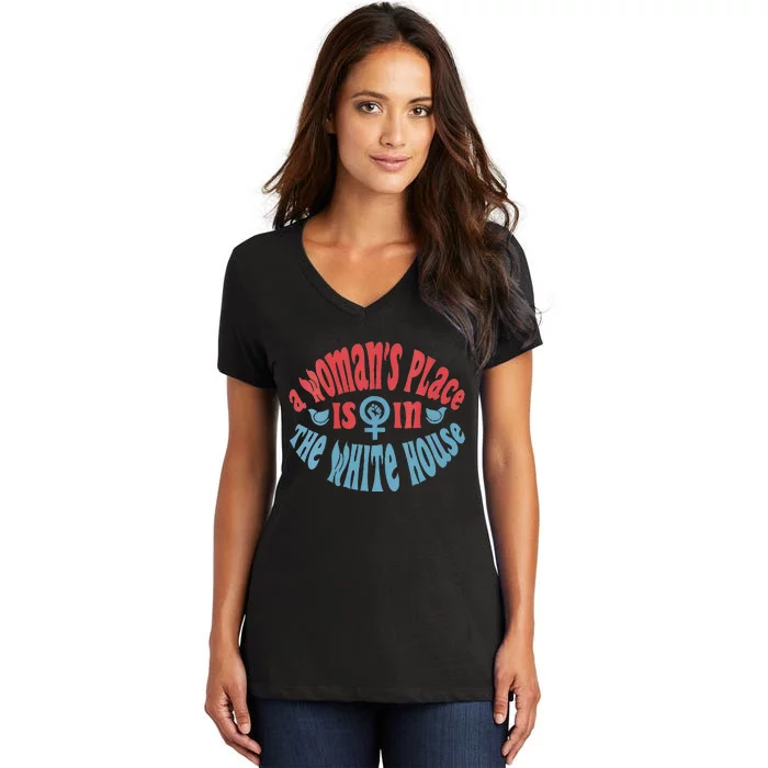 A WomanS Place Is In The White House Women's V-Neck T-Shirt