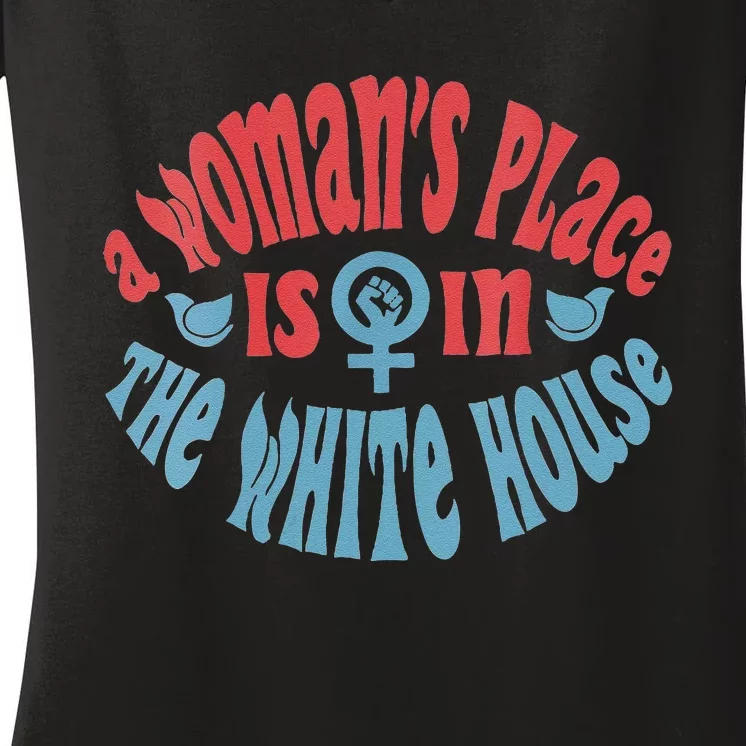 A WomanS Place Is In The White House Women's V-Neck T-Shirt