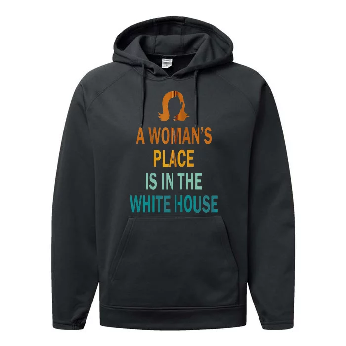 A WomanS Place Is In The White House Kamala Harris Meme Performance Fleece Hoodie