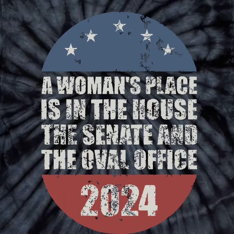 A Womans Place Is In The House The Senate The Oval Office Tie-Dye T-Shirt