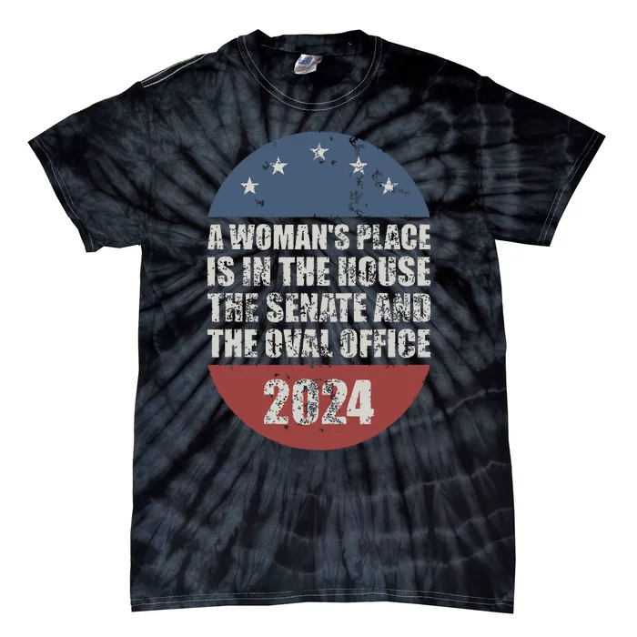 A Womans Place Is In The House The Senate The Oval Office Tie-Dye T-Shirt