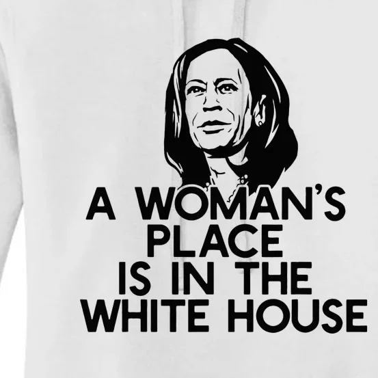 A WomanS Place Is In The White House Kamala Harris Meme Women's Pullover Hoodie