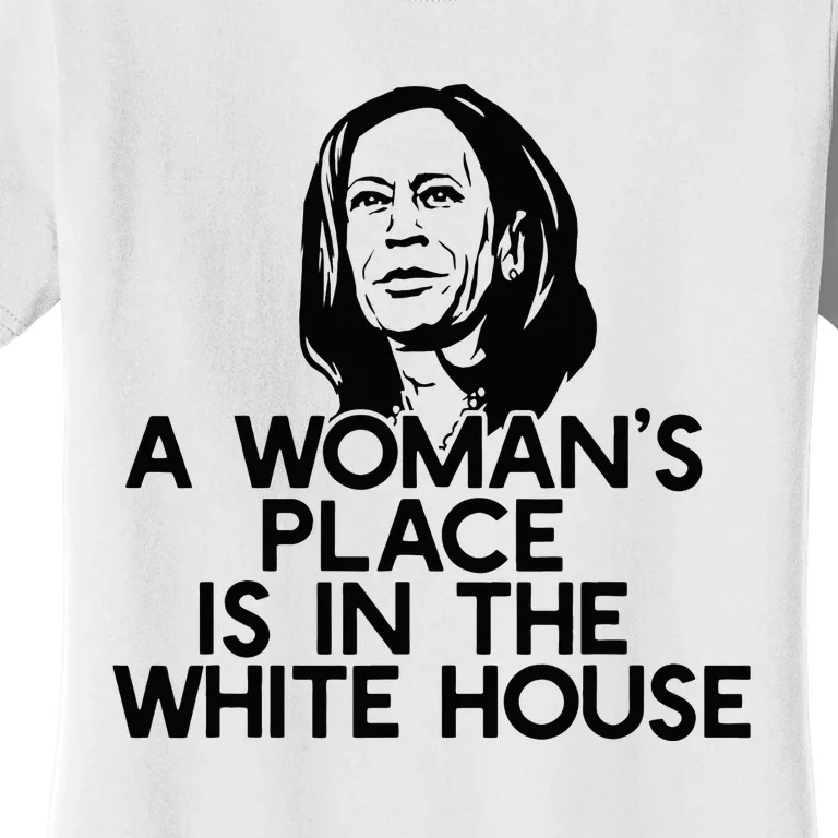 A WomanS Place Is In The White House Kamala Harris Meme Women's T-Shirt