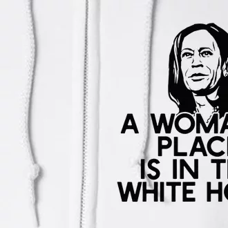 A WomanS Place Is In The White House Kamala Harris Meme Full Zip Hoodie