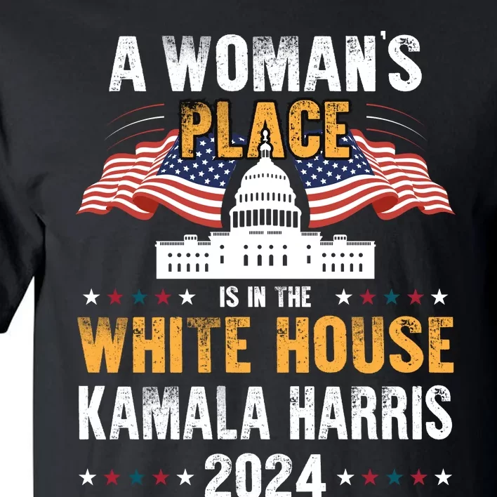 A WomanS Place Is In The White House Tall T-Shirt