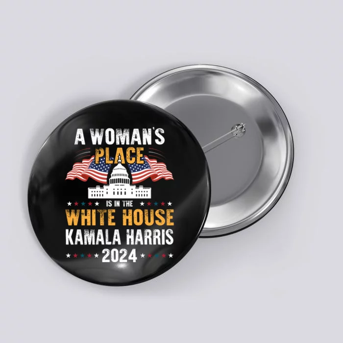 A WomanS Place Is In The White House Button