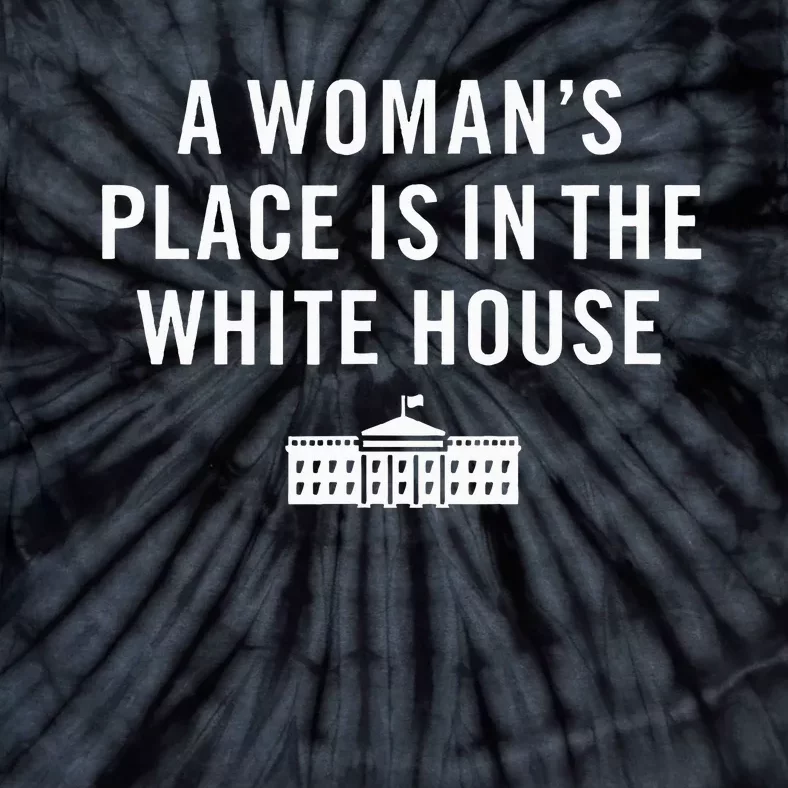 A WomanS Place Is In The White House President Rights Tie-Dye T-Shirt