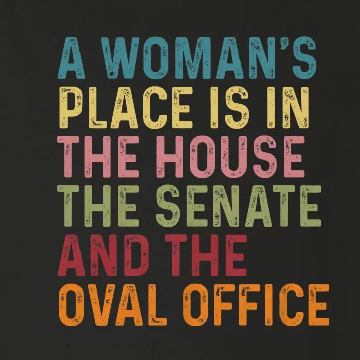 A WomanS Place Is In The House The Senate & The Oval Office Toddler Long Sleeve Shirt