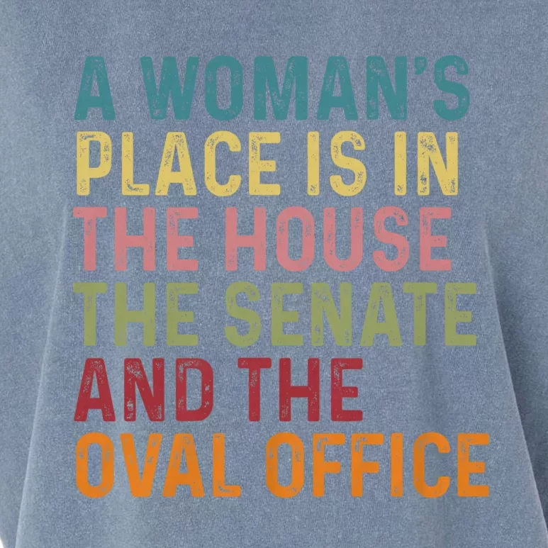 A WomanS Place Is In The House The Senate & The Oval Office Garment-Dyed Women's Muscle Tee