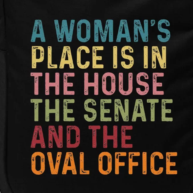 A WomanS Place Is In The House The Senate & The Oval Office Gift Impact Tech Backpack