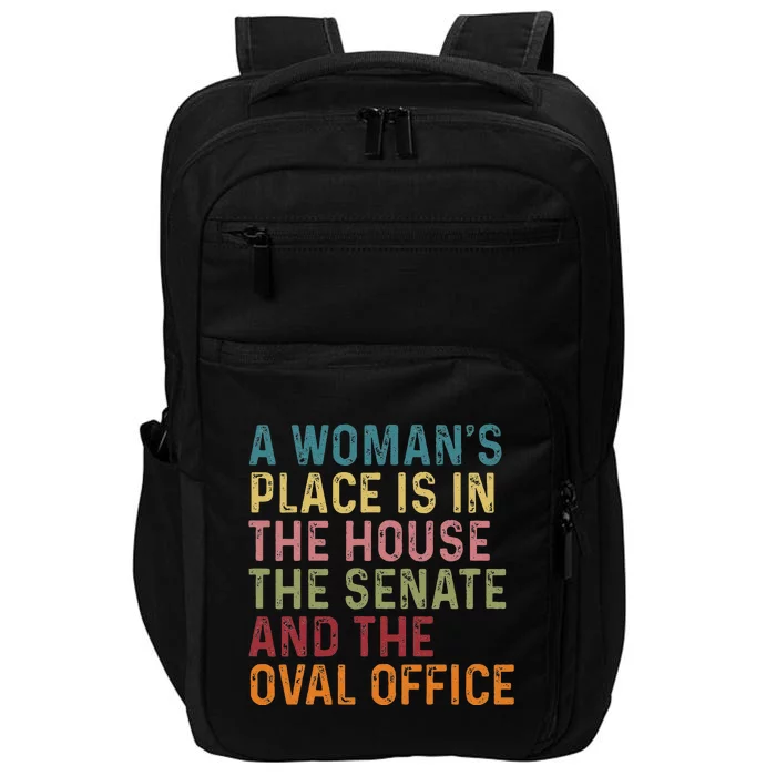 A WomanS Place Is In The House The Senate & The Oval Office Gift Impact Tech Backpack