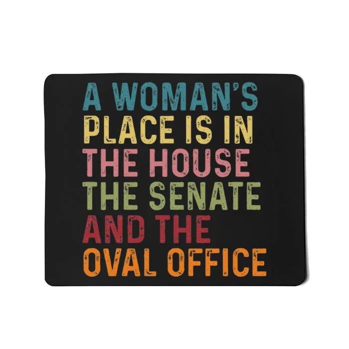 A WomanS Place Is In The House The Senate & The Oval Office Gift Mousepad