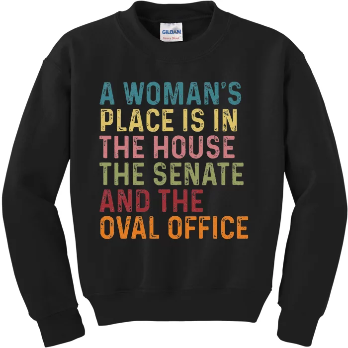 A WomanS Place Is In The House The Senate & The Oval Office Gift Kids Sweatshirt