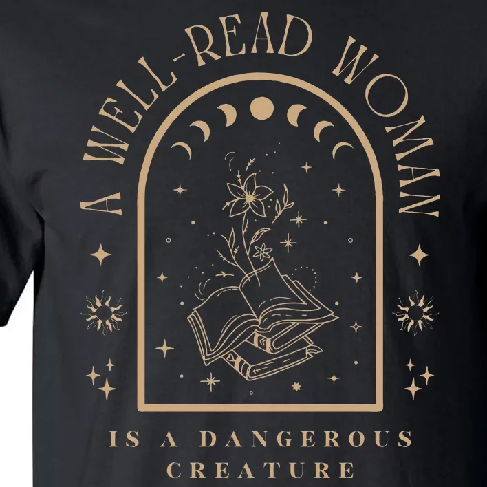 A Well Read Women Is A Dangerous Creature Bookish Librarian Sweatshirt Tall T-Shirt