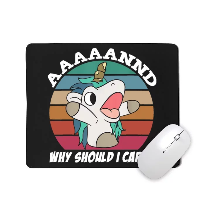 And Why Should I Care? Funny Sarcastic Unicorn Mousepad