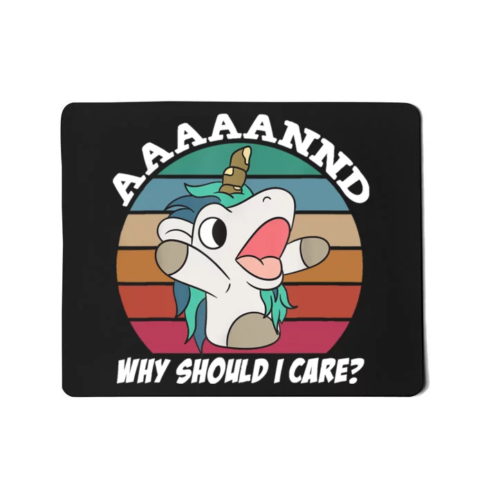 And Why Should I Care? Funny Sarcastic Unicorn Mousepad