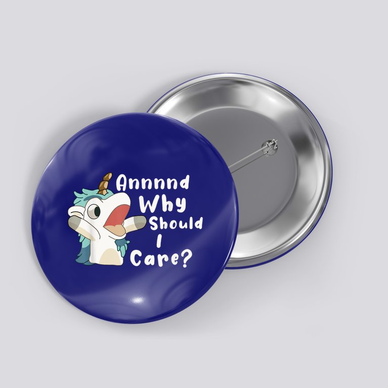 And Why Should I Care? Funny Sarcastic Unicorn Button