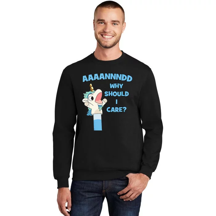 Anddd Why Should I Care Funny Unicorn Sarcastic Tall Sweatshirt