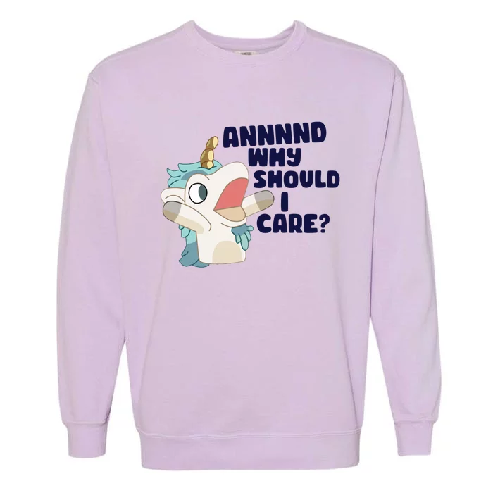 And Why Should I Care Funny Unicorn Garment-Dyed Sweatshirt