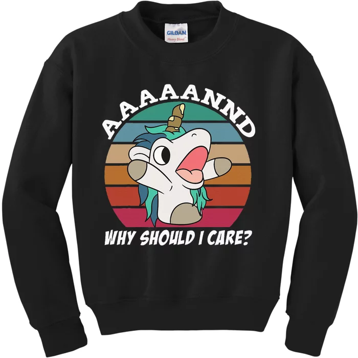 And Why Should I Care Funny Sarcastic Unicorn Kids Sweatshirt