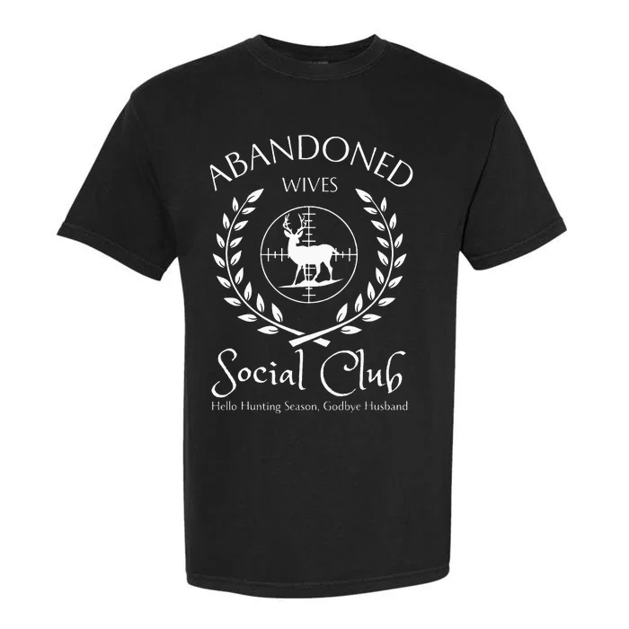 Abandoned Wives Social Club Of Hunter Husband Hunting Season Garment-Dyed Heavyweight T-Shirt