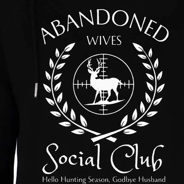 Abandoned Wives Social Club Of Hunter Husband Hunting Season Womens Funnel Neck Pullover Hood