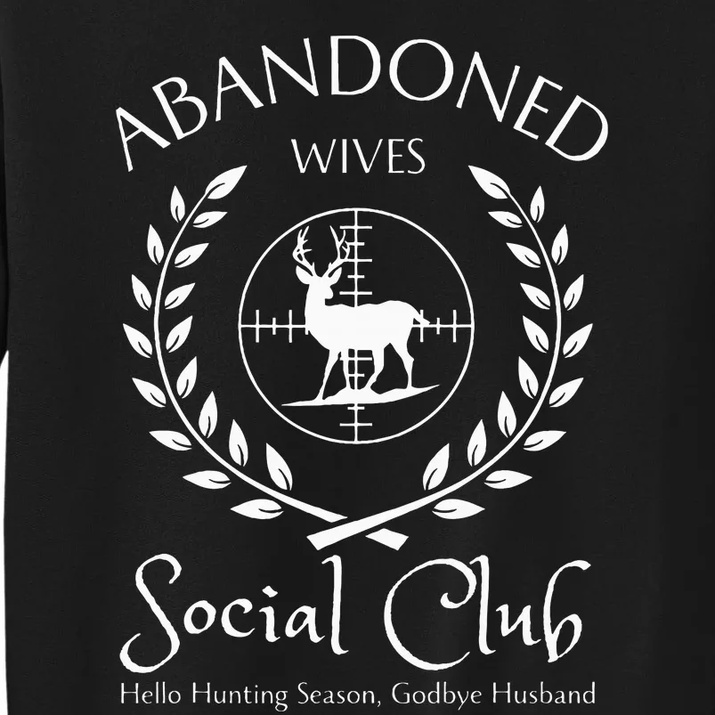 Abandoned Wives Social Club Of Hunter Husband Hunting Season Tall Sweatshirt