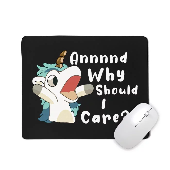 And Why Should I Care Funny Sarcastic Unicorn Mousepad