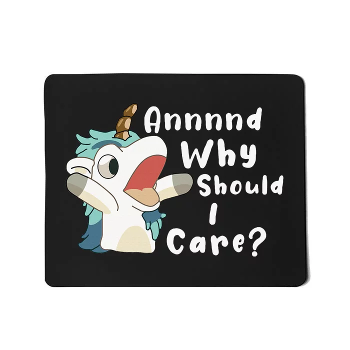 And Why Should I Care Funny Sarcastic Unicorn Mousepad