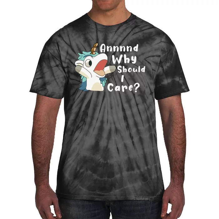 And Why Should I Care Funny Sarcastic Unicorn Tie-Dye T-Shirt