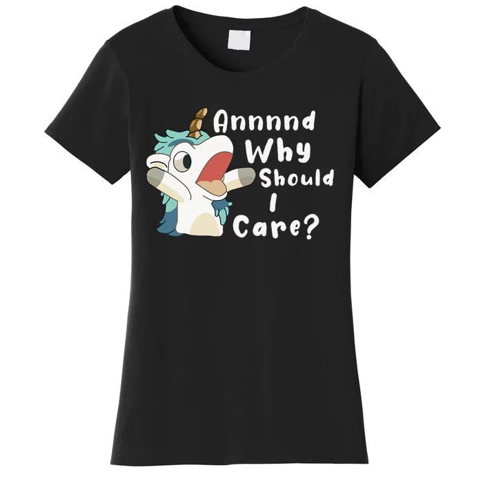 And Why Should I Care Funny Sarcastic Unicorn Women's T-Shirt