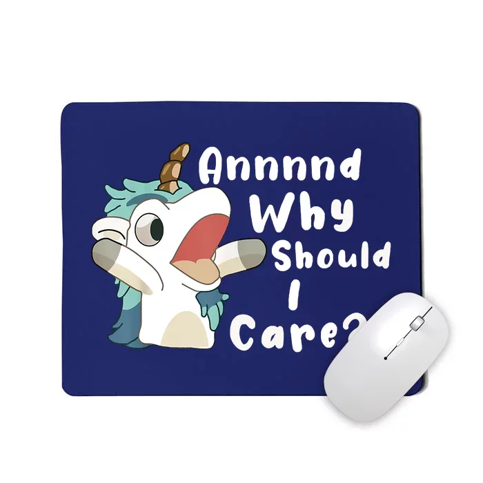 And Why Should I Care Funny Sarcastic Unicorn Mousepad