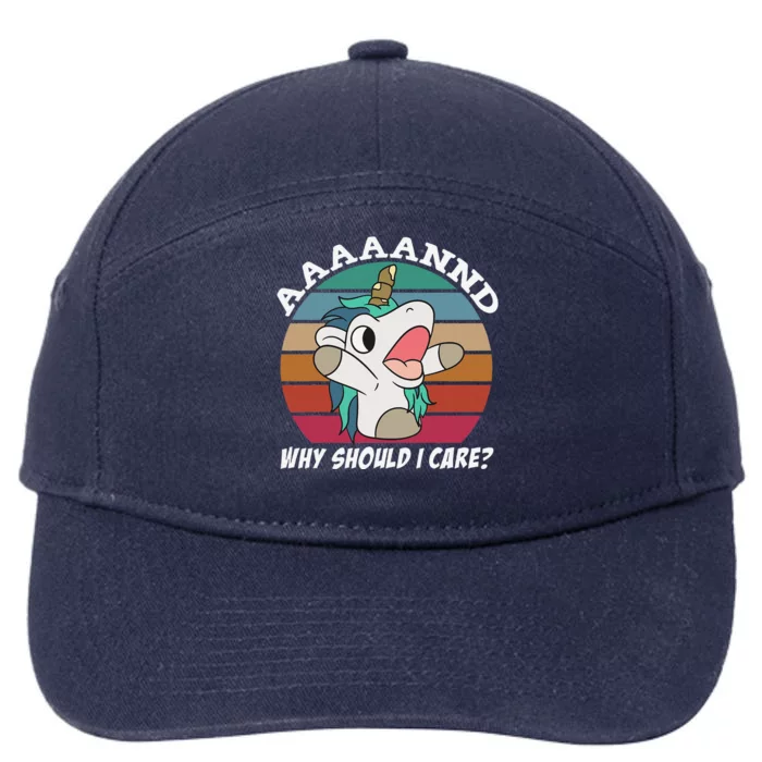 And Why Should I Care Funny Sarcastic Unicorn 7-Panel Snapback Hat