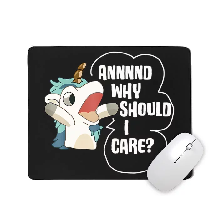 And Why Should I Care Funny Sarcastic Unicorn Lover Mousepad