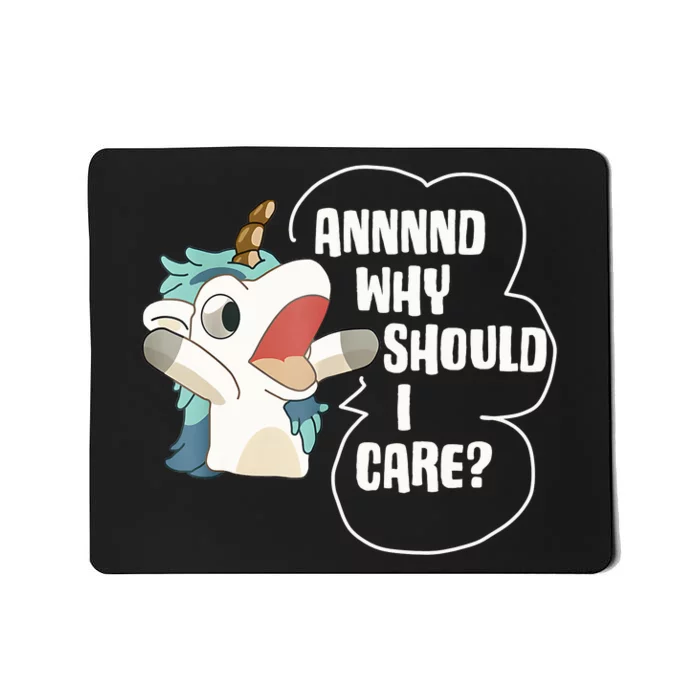 And Why Should I Care Funny Sarcastic Unicorn Lover Mousepad