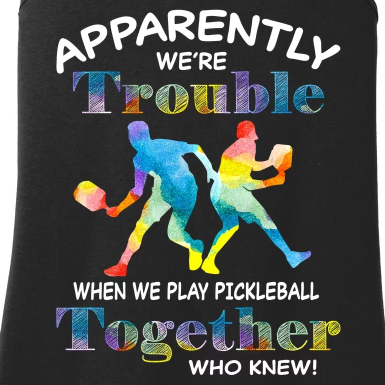 APPARENTLY WE'RE TROUBLE PICKLEBALL MEN Ladies Essential Tank