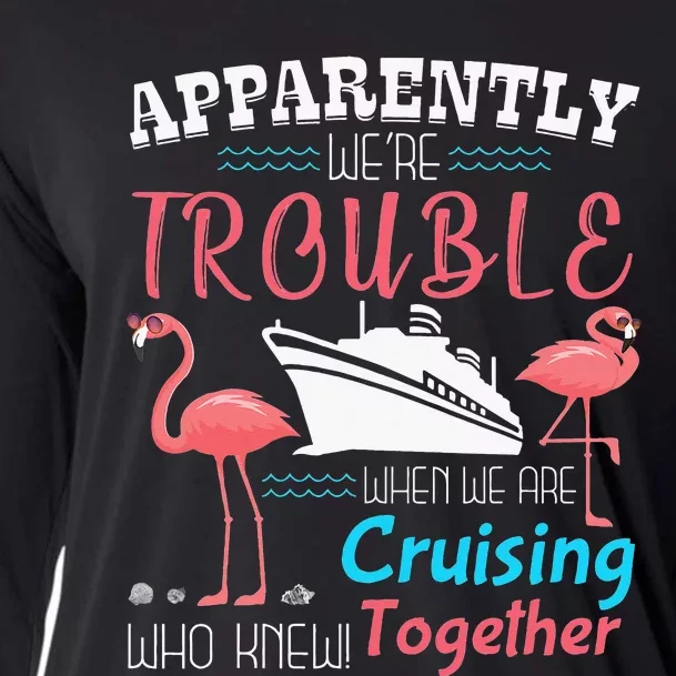 apparently we're trouble when we are cruising together Cooling Performance Long Sleeve Crew