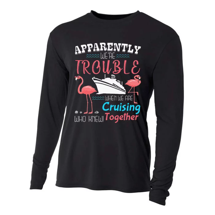 apparently we're trouble when we are cruising together Cooling Performance Long Sleeve Crew