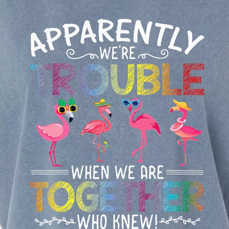 Apparently Were Trouble When We Are Together Who Knew Funny Garment-Dyed Women's Muscle Tee