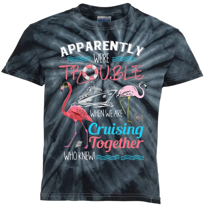 Apparently We're Trouble When We Are Cruising Together Kids Tie-Dye T-Shirt