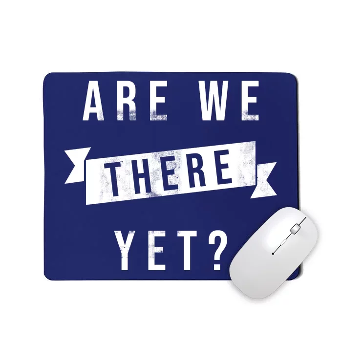 Are We There Yet Travel Road Trip Mousepad