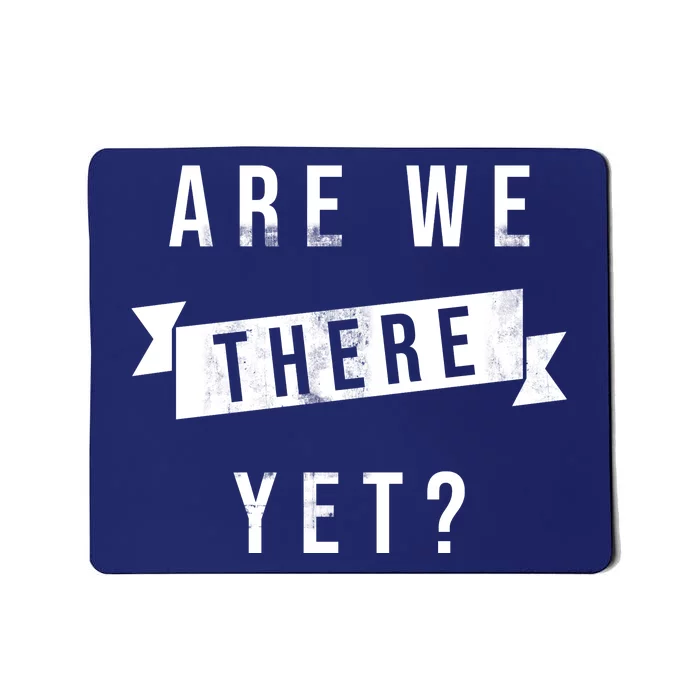 Are We There Yet Travel Road Trip Mousepad