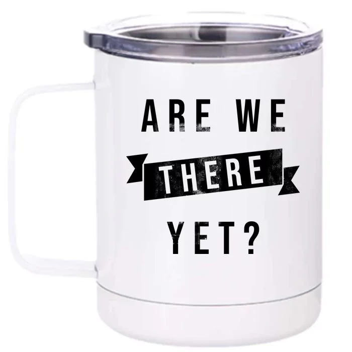 Are We There Yet Travel Road Trip Front & Back 12oz Stainless Steel Tumbler Cup