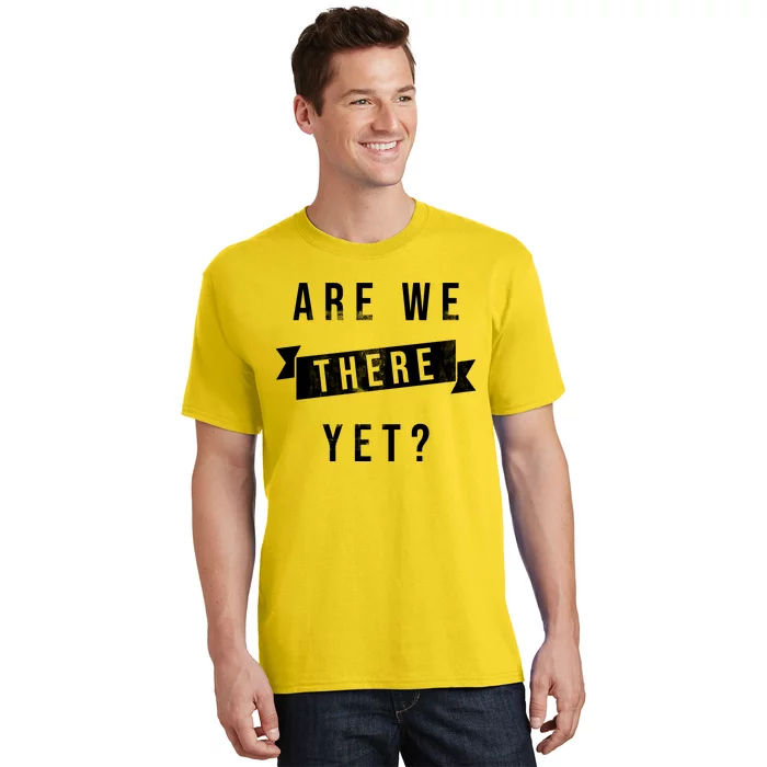 Are We There Yet Travel Road Trip T-Shirt