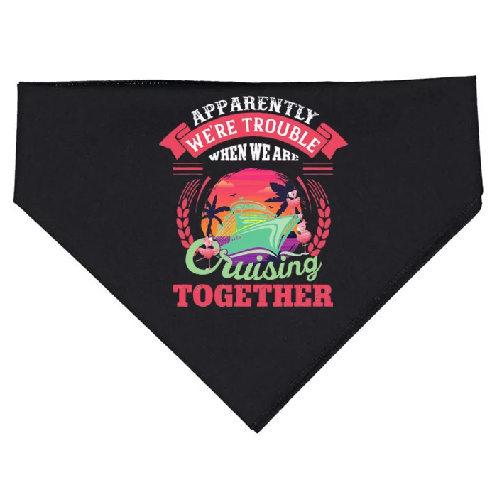 Apparently WeRe Trouble When We Are Cruising Together USA-Made Doggie Bandana