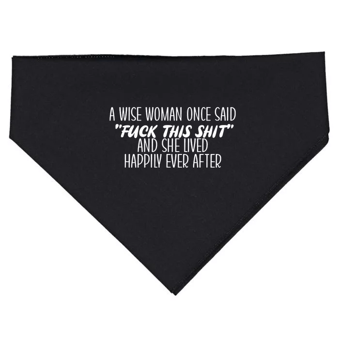 A Wise Woman Once Said Fuck This Shit And She Lived Happily Ever After USA-Made Doggie Bandana