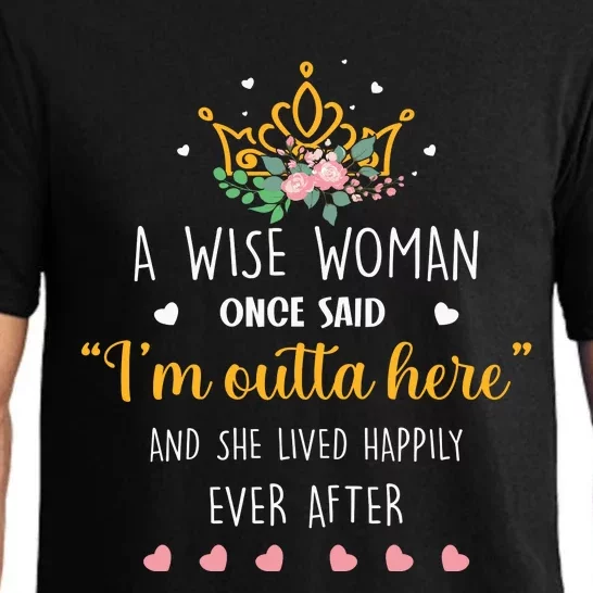 A Wise Woman Once Said I'm Outta Here Funny Retirement Gift Pajama Set